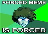 Forced Meme