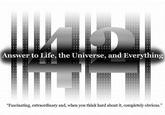 The Answer To Life, The Universe and Everything