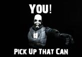 Pick up that Can