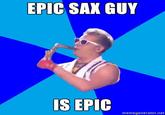 Epic Sax Guy