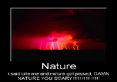 Damn Nature, You Scary!