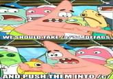 Push It Somewhere Else Patrick