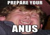PREPARE YOUR ANUS