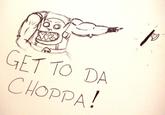 Get To The Choppa