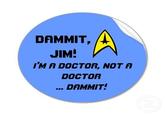 Dammit Jim, I'm a Doctor, Not a X