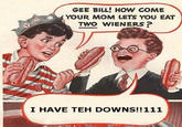 I Have Teh Downs!!111