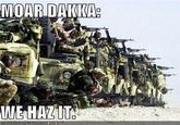 More Dakka