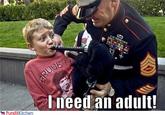 I need an adult