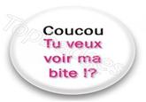 Coucou tu veux voir ma b*** ??