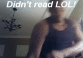 Didn't Read LOL