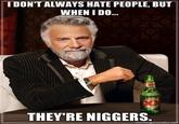 The Most Interesting Man in the World