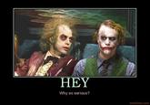 Why So Serious?