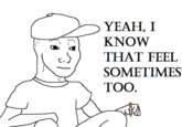 I Know That Feel Bro