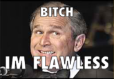Bitch I'm Flawless