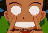 Brock will steal your Penis