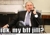 IDK My BFF Jill