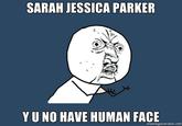 Sarah Jessica Parker Looks Like a Horse