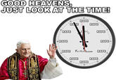 Good Heavens, Just Look At The Time