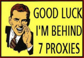 Good Luck, I'm Behind 7 Proxies