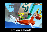 I'm on a Boat