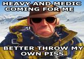 Bear Grylls / Better Drink My Own Piss