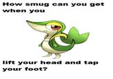 Smugleaf / Snivy