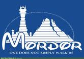 One Does Not Simply Walk into Mordor