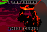 I Can Break These Cuffs