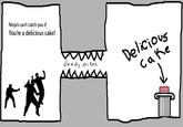 Ninjas Can't Catch You If...
