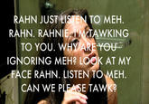 Stawp it, Rahn!