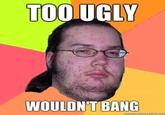 Butthurt Dweller / Gordo Granudo