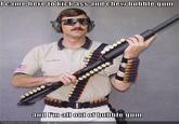I'm Here To Kick Ass And Chew Bubblegum