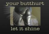 Butthurt