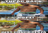 Nope! Chuck Testa