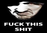 Fuck This Shit / Fuck That Shit