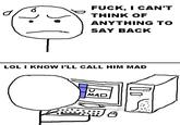 U MAD?