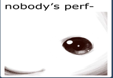 Nobody's Perf-