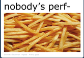 Nobody's Perf-