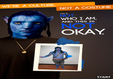 We're a Culture, Not a Costume