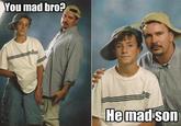 U MAD?