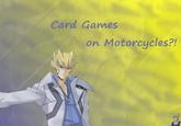 Card Games on Motorcycles!
