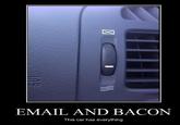 Push Button, Receive Bacon