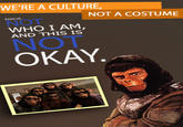 We're a Culture, Not a Costume