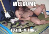 Welcome to The Internet