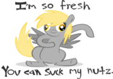 I'm So Fresh You Can Suck My Nuts