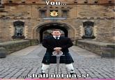 You Shall Not Pass!!!