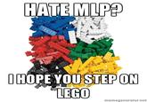 I Hope You Step on a LEGO