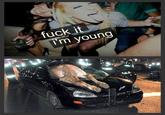Fuck It I'm Young