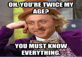 Condescending Wonka / Creepy Wonka