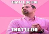 that'll do pig that'll do